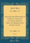 Image for Chaldaisches Worterbuch Uber die Targumim und Einen Grossen Theil des Rabbinischen Schriftthums, Vol. 1 (Classic Reprint)