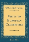Image for Visits to European Celebrities (Classic Reprint)