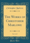 Image for The Works of Christoher Marlowe, Vol. 3 of 3 (Classic Reprint)