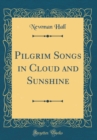 Image for Pilgrim Songs in Cloud and Sunshine (Classic Reprint)