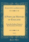 Image for A Popular History of England, Vol. 2: From the Earliest Times to the Accession of Victoria (Classic Reprint)