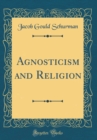 Image for Agnosticism and Religion (Classic Reprint)
