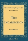 Image for The Incarnation (Classic Reprint)
