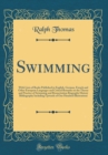 Image for Swimming: With Lists of Books Published in English, German, French and Other European Languages and Critical Remarks on the Theory and Practice of Swimming and Resuscitation Biography History Bibliogr