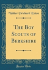 Image for The Boy Scouts of Berkshire (Classic Reprint)