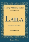 Image for Laila: Operetta, in Three Parts (Classic Reprint)