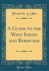 Image for A Guide to the West Indies and Bermudas (Classic Reprint)