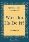 Image for Why Did He Do It? (Classic Reprint)