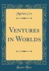 Image for Ventures in Worlds (Classic Reprint)