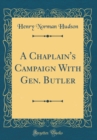 Image for A Chaplain&#39;s Campaign With Gen. Butler (Classic Reprint)