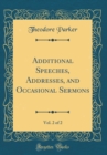 Image for Additional Speeches, Addresses, and Occasional Sermons, Vol. 2 of 2 (Classic Reprint)