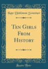 Image for Ten Girls From History (Classic Reprint)