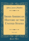 Image for Irish-American History of the United States, Vol. 1 of 2 (Classic Reprint)