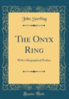 Image for The Onyx Ring: With a Biographical Preface (Classic Reprint)