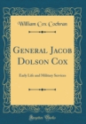 Image for General Jacob Dolson Cox: Early Life and Military Services (Classic Reprint)