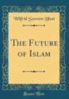 Image for The Future of Islam (Classic Reprint)