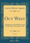 Image for Out West, Vol. 19: A Magazine of the Old Pacific and the New; July to December, 1903 (Classic Reprint)