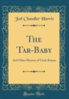 Image for The Tar-Baby: And Other Rhymes of Uncle Remus (Classic Reprint)