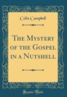 Image for The Mystery of the Gospel in a Nutshell (Classic Reprint)