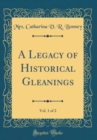 Image for A Legacy of Historical Gleanings, Vol. 1 of 2 (Classic Reprint)