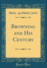 Image for Browning and His Century (Classic Reprint)