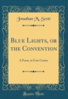 Image for Blue Lights, or the Convention: A Poem, in Four Cantos (Classic Reprint)