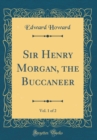 Image for Sir Henry Morgan, the Buccaneer, Vol. 1 of 2 (Classic Reprint)