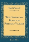 Image for The Companion Book for Friendly Village (Classic Reprint)