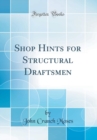 Image for Shop Hints for Structural Draftsmen (Classic Reprint)