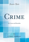 Image for Crime: Its Causes and Remedies (Classic Reprint)