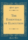 Image for The Essentials of Elocution (Classic Reprint)
