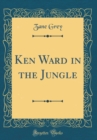 Image for Ken Ward in the Jungle (Classic Reprint)