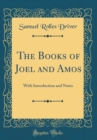 Image for The Books of Joel and Amos: With Introduction and Notes (Classic Reprint)