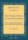 Image for Sir Uvedale Price on the Picturesque: With an Essay on the Origin of Taste, and Much Original Matter (Classic Reprint)