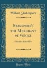 Image for Shakspere&#39;s the Merchant of Venice: Edited for School Use (Classic Reprint)