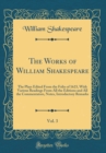 Image for The Works of William Shakespeare, Vol. 3: The Plays Edited From the Folio of 1623, With Various Readings From All the Editions and All the Commentators, Notes, Introductory Remarks (Classic Reprint)