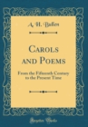 Image for Carols and Poems: From the Fifteenth Century to the Present Time (Classic Reprint)