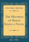 Image for The Mistress of Beech Knoll a Novel (Classic Reprint)