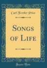 Image for Songs of Life (Classic Reprint)