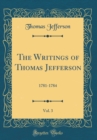 Image for The Writings of Thomas Jefferson, Vol. 3: 1781-1784 (Classic Reprint)