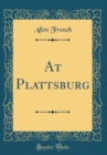 Image for At Plattsburg (Classic Reprint)