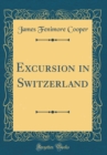 Image for Excursion in Switzerland (Classic Reprint)