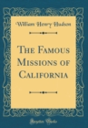 Image for The Famous Missions of California (Classic Reprint)