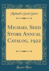 Image for Michael Seed Store Annual Catalog, 1922 (Classic Reprint)