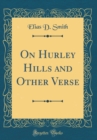 Image for On Hurley Hills and Other Verse (Classic Reprint)
