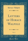 Image for Letters of Horace Walpole, Vol. 2 (Classic Reprint)
