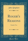 Image for Roger&#39;s Reasons: Number Two (Classic Reprint)
