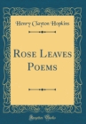 Image for Rose Leaves Poems (Classic Reprint)