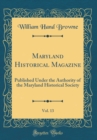 Image for Maryland Historical Magazine, Vol. 13: Published Under the Authority of the Maryland Historical Society (Classic Reprint)