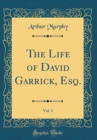 Image for The Life of David Garrick, Esq., Vol. 1 (Classic Reprint)